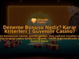 Deneme-Bonusu-Nedir-Karar-Kriterleri-Guvenilir-Casino-overlay-1788120531.jpg