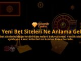 En-Yeni-Bet-Siteleri-Ne-Anlama-Gelir-overlay-1788254442.jpg